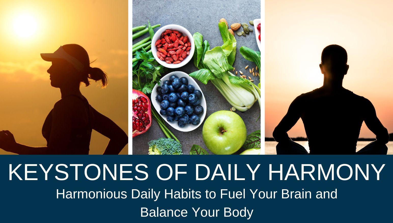 Keystones of Daily Harmony Macro Habits to Feed the Brain and Balance the Body